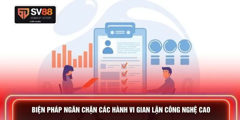 Biện pháp ngăn chặn các hành vi gian lận công nghệ cao