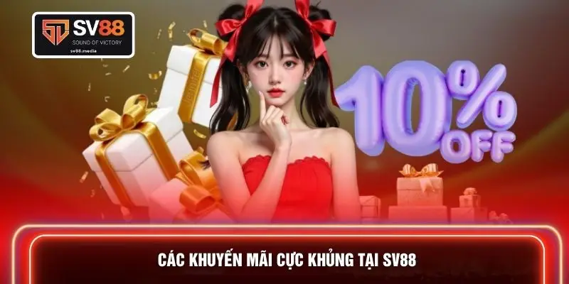 Các khuyến mãi cực khủng tại SV88