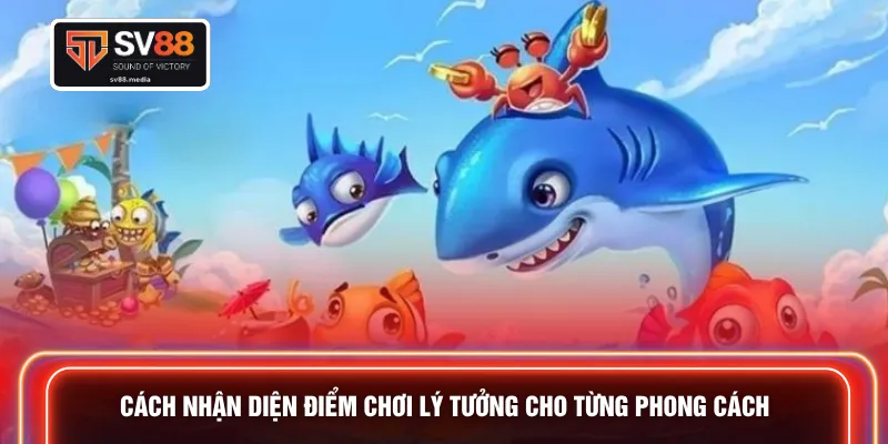 Cách nhận diện điểm chơi lý tưởng cho từng phong cách 
