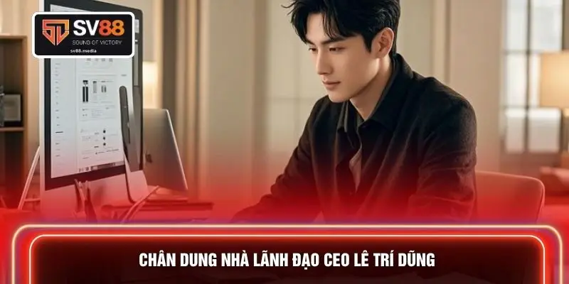 Chân dung nhà lãnh đạo CEO Lê Trí Dũng