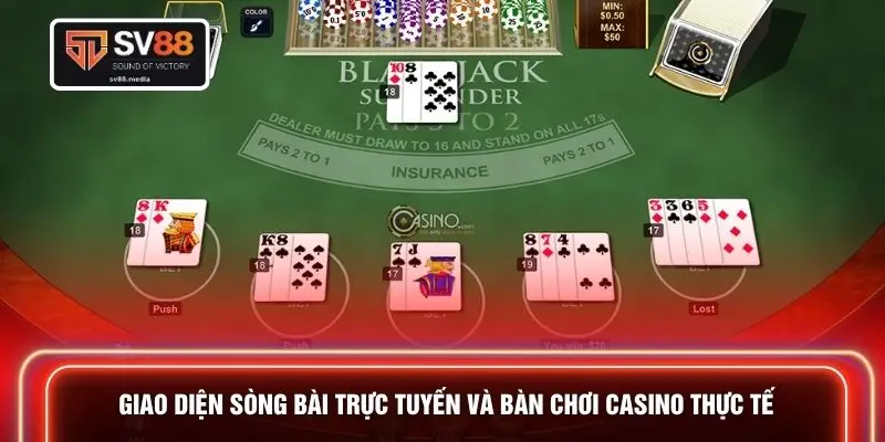 Giao diện sòng bài trực tuyến và bàn chơi casino thực tế