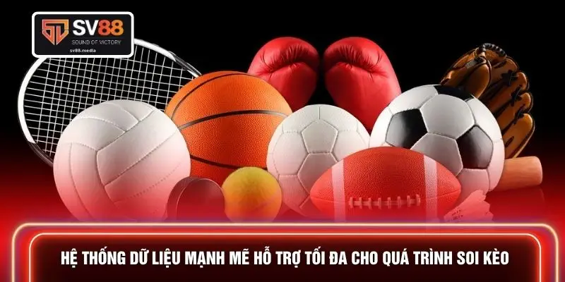 Hệ thống dữ liệu mạnh mẽ hỗ trợ tối đa cho quá trình soi kèo