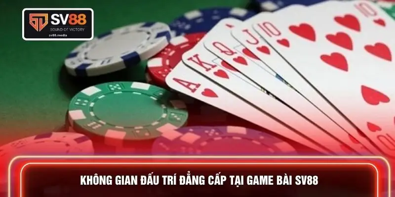 Không gian đấu trí đẳng cấp tại game bài SV88