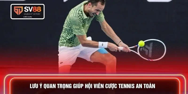 Lưu ý quan trọng giúp hội viên cược tennis an toàn