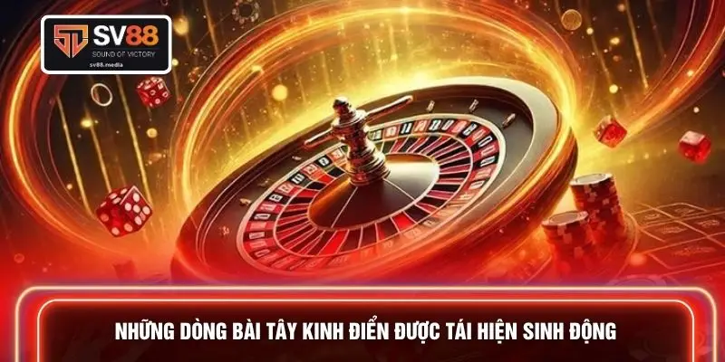 Những dòng bài Tây kinh điển được tái hiện sinh động