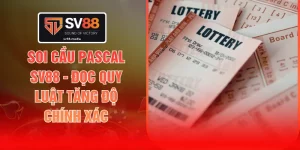 Soi Cầu Pascal SV88 - Đọc Quy Luật Tăng Độ Chính Xác