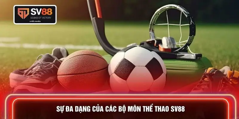 Sự đa dạng của các bộ môn thể thao SV88