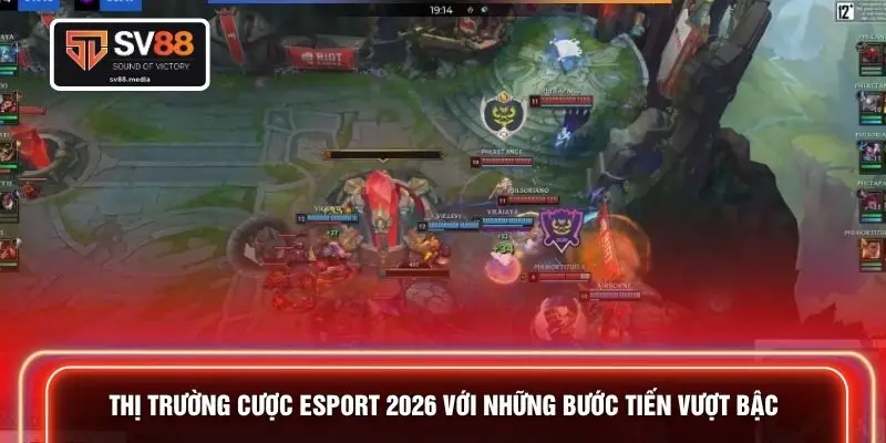 Thị trường cược Esport 2026 với những bước tiến vượt bậc