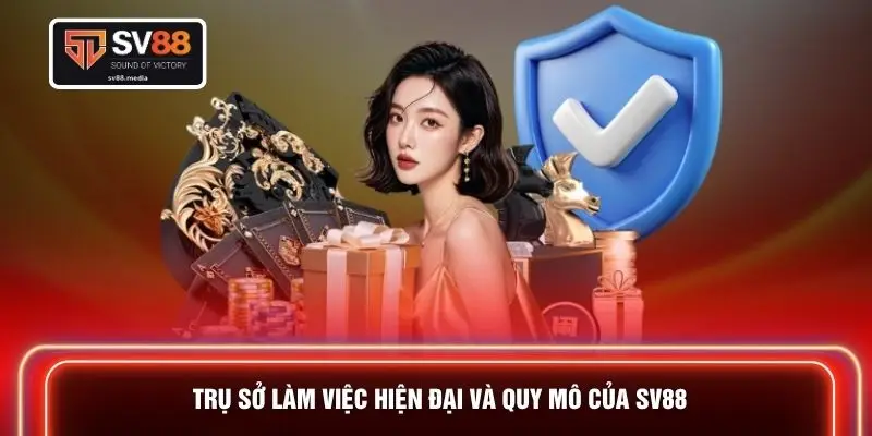 Trụ sở làm việc hiện đại và quy mô của SV88